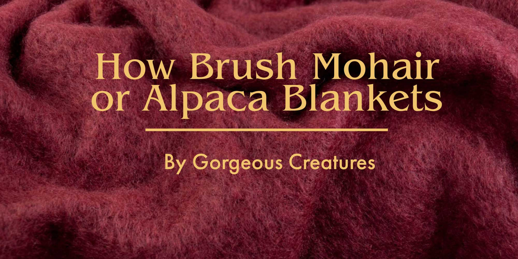 How to brush a mohair or alpaca blanket